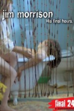 Watch Jim Morrison His Final Hours online free.