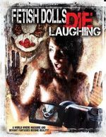 Guarda online Fetish Dolls Die Laughing gratuitamente. Fetish Dolls Die Laughing poster